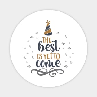 THE BEST IS YET TO COME Magnet